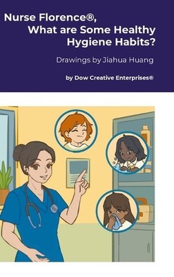 Nurse Florence(R), What are Some Healthy Hygiene Habits? by Michael Dow Hardcove