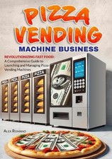 Pizza Vending Machine Business: Revolutionizing Fast Food: A Comprehensive Guide