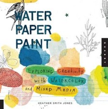 Water Paper Paint: Exploring Creativity with Watercolor and Mixed Media - GOOD
