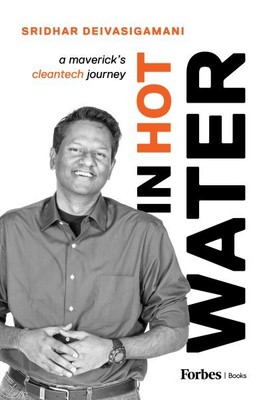 In Hot Water : A Maverick's Cleantech Journey, Hardcover by Deivasigamani, Sr...