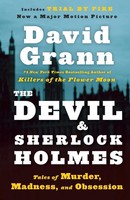 The Devil And Sherlock Holmes Tales Of Murder, Madness, And Obsession Grann Buch