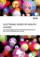 Electronic Word-Of-Mouth (Ewom). Wie Unternehmen Digitale Mundpropagandaprozesse