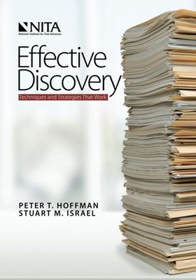 Effective Discovery: Techniques and Strategies That Work (NITA)
