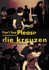 Don't Say Please - The Oral History of Die Kreuzen by Sahan Jayasuriya Paperback