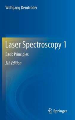 Laser Spectroscopy 1: Basic Principles by Wolfgang Demtröder: New