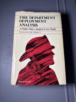 FIRE DEPARTMENT DEPLOYMENT ANALYSIS: A PUBLIC POLICY By Rand Fire Project. E8