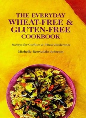 The Everyday Wheat-free and Gluten-free Cookbook,Michelle Berrie
