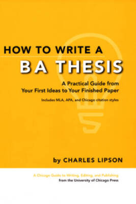 How to Write a BA Thesis: A Practical Guide from Your First Ideas to - VERY GOOD