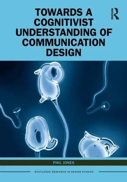 Phil Jones | Towards A Cognitivist Understanding Of Communication Design | Buch-image