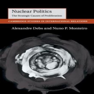 Nuclear Politics Alexandre Debs Paperback Cambridge University Pr