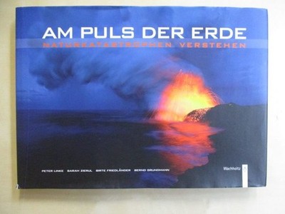 Am Puls der Erde Naturkatastrophen verstehen Linke, Peter (Hrsg.), Sarah (Hrsg.)