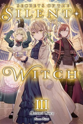 Secrets of the Silent Witch, Vol. 3 | Matsuri Isora | Volume 3 | Taschenbuch