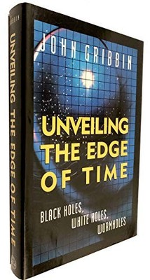 Unveiling the Edge of Time: Black Hol..., Gribbin, John