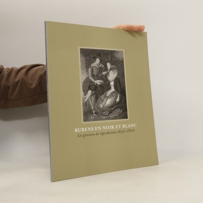 Rubens en noir et blanc: Les gravures de reproduction, 1650-1800
