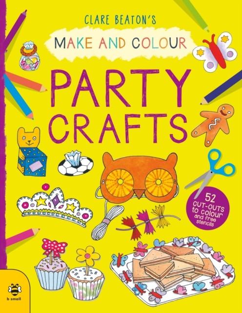 Make & Colour Party Crafts by Clare Beaton (Paperback Book)