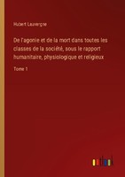 De L'agonie Et De La Mort Dans Toutes Les Classes De La SociéTé, Sous Le Rapport