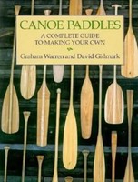 Canoe Paddles | A Complete Guide To Making Your Own | Graham Warren (U. A.)