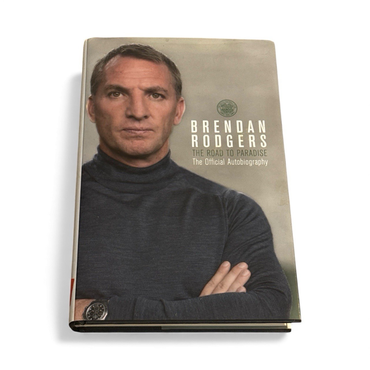 Brendan Rodgers The Road To Paradise Official Autobiography Celtic Hardback Book
