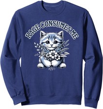 Funny Kitten Cat Meme Cute Cat Rage Consumes Me Unisex Crewneck Sweatshirt
