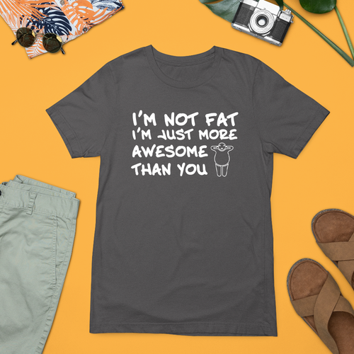 I M Not Fat Just More Awesome Than You T-shirt Chubby Hilarious Funny Slogan - Picture 11 of 20