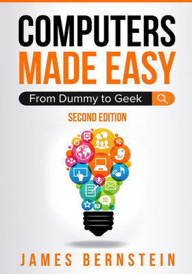 Computers Made Easy: from Dummy to Geek