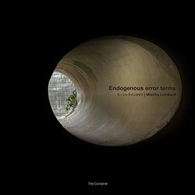 MISCHA LEINKAUF: ENDOGENOUS ERROR TERMS (THE CONTAINER: **BRAND NEW**