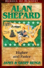 Alan Shepard: Higher and Faster (Heroes of History)