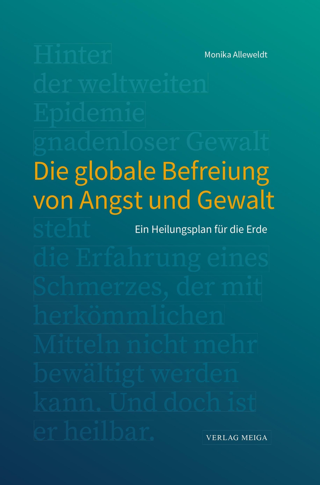 Thumbnail - Monika Alleweldt | Die Globale Befreiung Von Angst Und Gewalt | Buch |