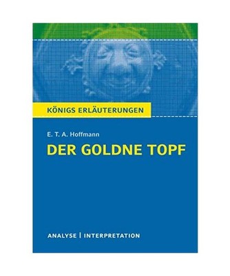 Der Goldne Topf. Textanalyse und Interpretation zu E.T.A. Hoffmann: Alle erforde