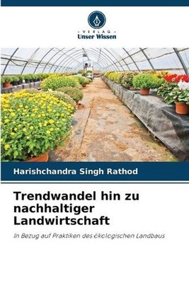 Trendwandel hin zu nachhaltiger Landwirtschaft by Harishchandra Singh Rathod (Ge