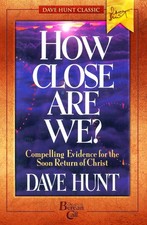How Close Are We? 3rd Edition by Dave Hunt - Paperback - VERY GOOD