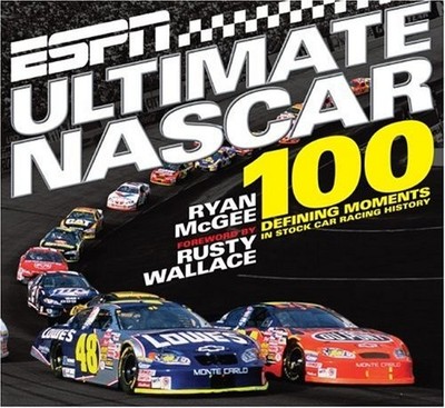 ESPN ULTIMATE NASCAR: THE 100 DEFINING MOMENTS IN STOCK By Ryan Mcgee & Rusty