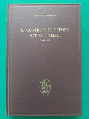 Nicolai Rubinstein, Die Regierung von Florenz unter den Ärzten 1434-1494, 1. Aufl. 1971