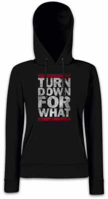 Turn Down For What Damen Hoodie Sweatshirt Fun Rave Hip Hop Rap Club Raver