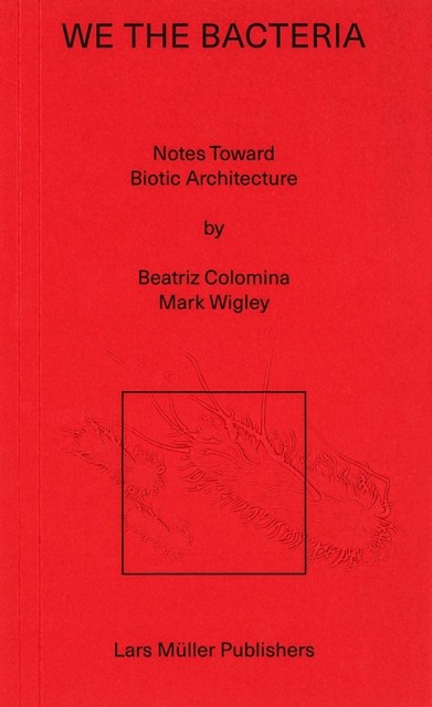 We the Bacteria by Beatriz Colomina (Paperback Book)