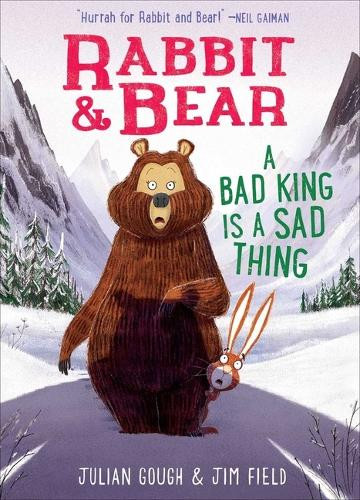 Julian Gough Rabbit & Bear: A Bad King Is a Sad Thing (Hardback) Rabbit & Bear