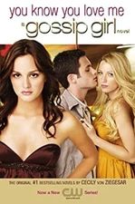 You Know You Love Me : A Gossip Girl Novel Perfect Cecily Von Zie
