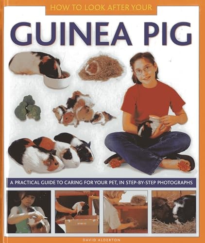 How to Look After Your Guinea Pig: A Practical . Alderton**