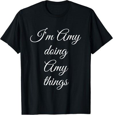 I'M AMY DOING AMY THINGS Funny Birthday Name Gift Idea Gift Unisex T-Shirt