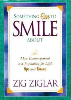 Something Else To Smile About More Encouragement And Inspiration Fo - ACCEPTABLE