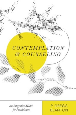 Contemplation and Counseling: An Integrative Model for Practitioners (Christ...