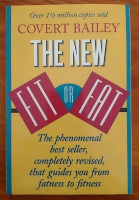 THE NEW FIT OR FAT by Covert Bailey - Houghton Mifflin 1991 - Paperback