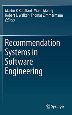 RECOMMENDATION SYSTEMS IN SOFTWARE ENGINEERING By Martin P. Robillard & Walid