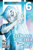 Norihito Sasaki | the Iceblade Sorcerer Shall Rule the World 6 | Taschenbuch