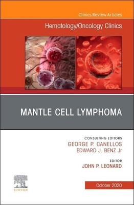 Mantle Cell Lymphoma, An Issue of Hematology/Oncology Clinics of North Ameri...