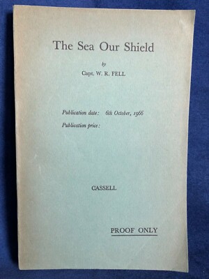 THE SEA OUR SHIELD - CAPT. W. R. FELL - 1966 - 226 SEITEN - engl. - ERSTAUSGABE