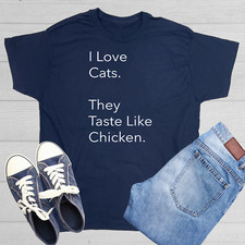 I Love Cats Sarcastic Humor Graphic Tee Gift For Men Novelty Funny T Shirt