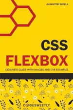 CSS Flexbox: Complete Guide to Flexbox with Images and Live Examples by Oluwatob