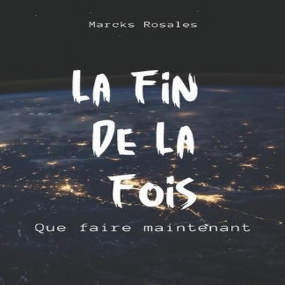 LA FIN DE LA FOIS Que faire maintenant Marcks Rosales Paperback A