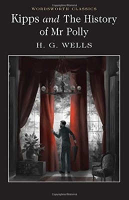Kipps and The History of Mr Polly (Wordsworth Classics) by H. G. Wells